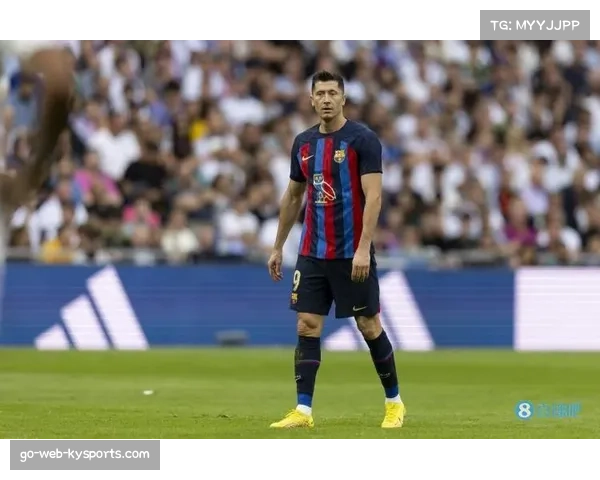 莱万多夫斯基五轮四球找回射门靴 成巴萨抢分关键先生